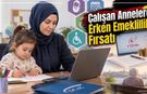 Çalışan Annelere Erken Emeklilik Fırsatı