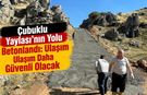 Çubuklu Yaylası’nın Yolu Betonlandı: Ulaşım Daha Güvenli Olacak