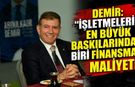 Demir: “İşletmelerin En Büyük Baskılarından Biri Finansman Maliyeti”