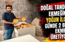 Doğal Tandır Ekmeğine Yoğun İlgi: Günde 2 Bin Ekmek Üretiyor