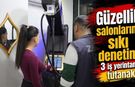 Güzellik salonlarına sıkı denetim: 3 iş yerine tutanak