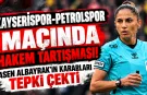Kayserispor-Petrolspor Maçında Hakem Tartışması! Asen Albayrak’ın Kararları Tepki Çekti