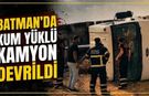 Batman’da Kum Yüklü Kamyon Devrildi