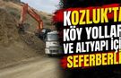 Kozluk’ta Köy Yolları ve Altyapı İçin Seferberlik