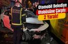 Otomobil Belediye Otobüsüne Çarptı: 2 Yaralı!