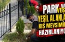 Park Ve Yeşil Alanlar Kış Mevsimine Hazırlanıyor
