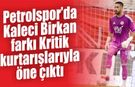 Petrolspor’da Kaleci Birkan farkı Kritik kurtarışlarıyla öne çıktı