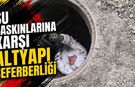 Su Baskınlarına Karşı Altyapı Seferberliği