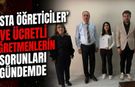 Usta öğreticiler ve ücretli öğretmenlerin sorunları gündemde