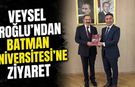 Veysel Eroğlu’ndan Batman Üniversitesi’ne Ziyaret