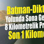 Batman-Diktepe Yolunda Sona Gelindi! 8 Kilometrelik Projede Son 1 Kilometre