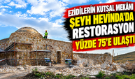 Ezidilerin Kutsal Mekânı Şeyh Hevinda’da Restorasyon Yüzde 75’e Ulaştı