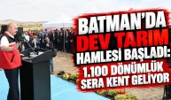 Batman’da Dev Tarım Hamlesi Başladı: 1.100 Dönümlük Sera Kent Geliyor