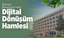 Batman Belediyesi’nden Dijital Dönüşüm Hamlesi