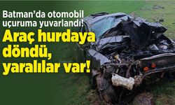Batman’da otomobil uçuruma yuvarlandı! Araç hurdaya döndü, yaralılar var