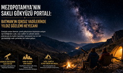 Mezopotamya’nın Saklı Gökyüzü Portalı: Batman’ın Işıksız Vadilerinde Yıldız Gözlemi Heyecanı