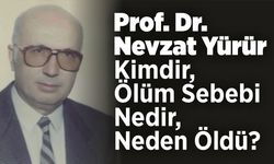 Prof. Dr. Nevzat Yürür Kimdir, Ölüm Sebebi Nedir, Neden Öldü?