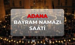 DİYANET Adana bayram namazı saati 2026! Adana bayram namazı kaçta?