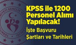 KPSS ile 1200 Personel Alımı Yapılacak! İşte Başvuru Şartları ve Tarihleri