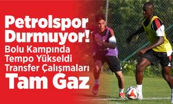 Petrolspor Durmuyor! Bolu Kampında Tempo Yükseldi, Transfer Çalışmaları Tam Gaz