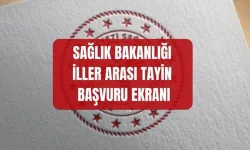 2026 iller arası tayin başvurusu nereden, nasıl yapılır? Sağlık Bakanlığı iller arası tayin BAŞVURU EKRANI