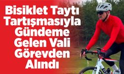 Bisiklet Taytı Tartışmasıyla Gündeme Gelen Vali Görevden Alındı