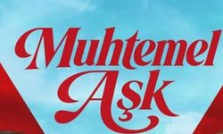 Muhtemel Aşk 6. bölüm fragmanı yayınlandı mı? Muhtemel Aşk 5. bölüm full HD izleme linki var mı, Muhtemel Aşk SON BÖLÜM