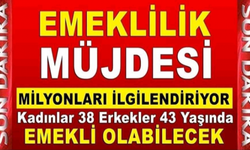 Kadınlara 38, Erkeklere 43 Yaşında Erken Emeklilik İddiası! Yeni Formül Neleri Kapsıyor?