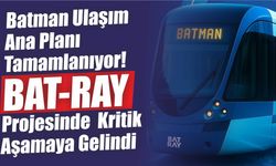 Batman Ulaşım Ana Planı Tamamlanıyor! BAT-RAY Projesinde Kritik Aşamaya Gelindi