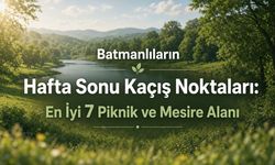 Batmanlıların Hafta Sonu Kaçış Noktaları: En İyi 7 Piknik ve Mesire Alanı