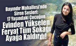 Bayındır Mahallesi’nde Siren Sesleri: 17 Yaşındaki Çocuğun Evinden Yükselen Feryat Tüm Sokağı Ayağa Kaldırdı!