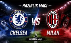 Chelsea Milan Maçı Şifresiz Mi? Maç Neden Cakarta'da Oynanıyor, Muhtemel 11'ler Kimler ve Yeni Transferler