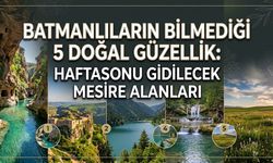 Batmanlıların Bilmediği 5 Doğal Güzellik: Haftasonu Gidilecek Mesire Alanları