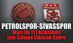 Petrolspor-Sivasspor Maçı İlk 11’i Açıklandı! İşte Sahaya Çıkacak Kadro