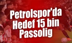 Petrolspor'da Hedef 15 bin Passolig