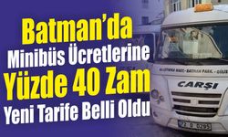 Batman’da Minibüs Ücretlerine Yüzde 40 Zam: Yeni Tarife Belli Oldu
