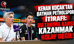 KENAN KOÇAK’TAN BATMAN PETROLSPOR İTİRAFI: “BU TAKIMA KARŞI KAZANMAK KOLAY DEĞİL!”