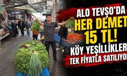 Alo Tevşo’da her demet 15 TL! Köy yeşillikleri tek fiyatla satılıyor