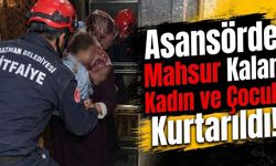 Asansörde Mahsur Kalan Kadın ve Çocuk Kurtarıldı!