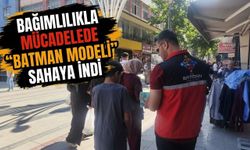 Bağımlılıkla Mücadelede “Batman Modeli” Sahaya İndi