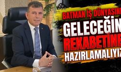 Batman İş Dünyasını Geleceğin Rekabetine Hazırlamalıyız