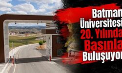 Batman Üniversitesi 20. Yılında Basınla Buluşuyor