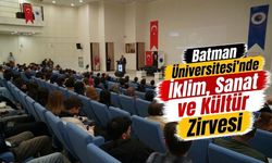 Batman Üniversitesi’nde İklim, Sanat ve Kültür Zirvesi