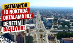 Batman’da 10 Noktada Ortalama Hız Denetimi Başlıyor!