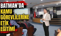 Batman’da Kamu Görevlilerine Etik Eğitimi