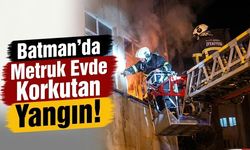 Batman’da Metruk Evde Korkutan Yangın!