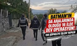 Batman’ın da aralarında olduğu 16 ilde dev operasyon! 198 şüpheliye işlem yapıldı