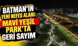 Batman’ın yeni nefes alanı mavi yeşil park’ta geri sayım