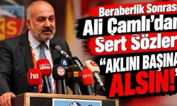 Beraberlik Sonrası Ali Çamlı’dan Selçuk Şahin’e Sert Sözler: “Aklını Başına Alsın!”