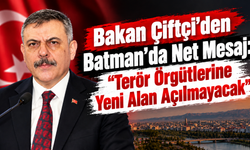 Bakan Çiftçi’den Batman’da Net Mesaj: “Terör Örgütlerine Yeni Alan Açılmayacak”